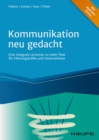 Kommunikation neu gedacht : Eine integrale Lernreise zu mehr Flow fur Fuhrungskrafte und Unternehmen - eBook