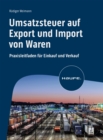 Umsatzsteuer auf Export und Import von Waren : Praxisleitfaden fur Einkauf und Verkauf - eBook