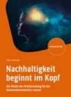 Nachhaltigkeit beginnt im Kopf : Die Macht der Hirnforschung fur die Unternehmenskultur nutzen - eBook