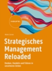Strategisches Management Reloaded : Denken, Handeln und Fuhren in unsicheren Zeiten - eBook