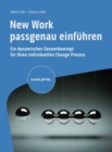 New Work passgenau einfuhren : Ein dynamisches Gesamtkonzept fur Ihren individuellen Change Prozess - eBook