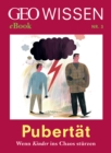 Pubertat: Wenn Kinder ins Chaos sturzen (GEO Wissen eBook Nr. 3) - eBook