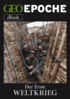 Der Erste Weltkrieg : Von Sarajevo bis Versailles: die Zeitenwende 1914-1918 - eBook