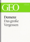 Demenz: Das groe Vergessen (GEO eBook Single) - eBook