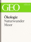 Okologie: Naturwunder Moor (GEO eBook Single) - eBook