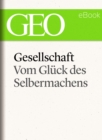 Gesellschaft: Vom Gluck des Selbermachens (GEO eBook Single) - eBook