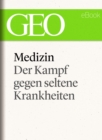 Medizin: Der Kampf gegen seltene Krankheiten (GEO eBook Single) - eBook