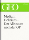 Medizin: Delirium - Der Albtraum nach der OP (GEO eBook Single) - eBook