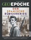 GEO Epoche 116/2022 - Der spanische Burgerkrieg : Was zu ihm fuhrte, wie er bis heute wirkt - eBook