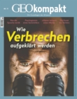 GEO kompakt 73/2022 - Wie Verbrechen aufgeklart werden : Die Grundlagen des Wissens - eBook