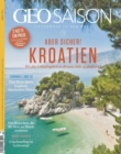 GEO SAISON 03/2022 - Aber Sicher! Kroatien : Wo das Urlaubsgluck in diesem Jahr zu finden ist - eBook