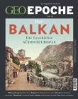 GEO Epoche 122/2023 - Der Balkan : Die Geschichte Sudosteuropas - eBook