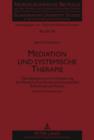 Mediation und systemische Therapie : Ueberlegungen zu einer Adaptierung des Mediationsverfahrens auf die speziellen Beduerfnisse von Paaren- Grenzen und Moeglichkeiten - eBook