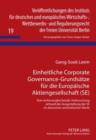 Einheitliche Corporate Governance-Grundsaetze fuer die Europaeische Aktiengesellschaft (SE) : Eine rechtsvergleichende Untersuchung anhand der Ausgestaltung der SE im deutschen und britischen Recht - eBook