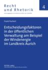 Entscheidungsfaktoren in der oeffentlichen Verwaltung am Beispiel der Windenergie im Landkreis Aurich - eBook