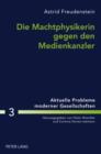 Die Machtphysikerin gegen den Medienkanzler : Der Gender-Aspekt in der Wahlkampfberichterstattung ueber Angela Merkel und Gerhard Schroeder - eBook