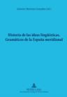 Historia de las ideas lingueisticas : Gramaticos de la Espana meridional - eBook