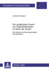 Der gutglaeubige Erwerb von Geschaeftsanteilen im Recht der GmbH : Ein teilweise verfassungswidriges Rechtsinstitut? - eBook