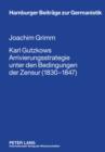 Karl Gutzkows Arrivierungsstrategie unter den Bedingungen der Zensur (1830-1847) - eBook