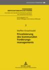 Privatisierung des kommunalen Forderungsmanagements : Rechtsfragen und wirtschaftliche Ausgestaltung unter Anwendung der Transaktionskostentheorie - eBook
