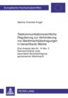 Telekommunikationsrechtliche Regulierung zur Verhinderung von Marktmachtuebertragungen in benachbarte Maerkte : Eine Analyse des Art. 14 Abs. 3 Rahmenrichtlinie unter besonderer Beruecksichtigung geme - eBook