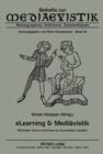 eLearning & Mediaevistik : Mittelalter lehren und lernen im neumedialen Zeitalter - eBook