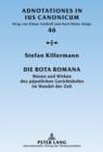 Die Rota Romana : Wesen und Wirken des paepstlichen Gerichtshofes im Wandel der Zeit - eBook