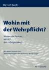 Wohin mit der Wehrpflicht? : Weisen die Partner wirklich den richtigen Weg?- Mit einem Vorwort vom Wehrbeauftragten des Deutschen Bundestages - eBook