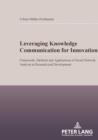 Leveraging Knowledge Communication for Innovation : Framework, Methods and Applications of Social Network Analysis in Research and Development - eBook