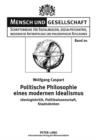 Politische Philosophie eines modernen Idealismus : Ideologiekritik, Politikwissenschaft, Staatsdenken - eBook