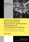 Katholische Aufklaerung und Ultramontanismus, Religionspolizey und Kultfreiheit, Volkseigensinn und Volksfroemmigkeitsformierung : Das rheinische Wallfahrtswesen von 1826 bis 1870- Teil 3: Pfarrklerus - eBook