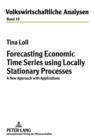 Forecasting Economic Time Series using Locally Stationary Processes : A New Approach with Applications - eBook