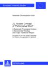J.L. Austin's Concept of «Performative Word» : A Systematic Theological Analysis in Sacramental Theology and in Igbo Traditional Religion- Its Impact on the Use of Igbo Language for Effective Evangeli - eBook
