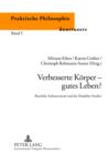 Verbesserte Koerper - gutes Leben? : Bioethik, Enhancement und die Disability Studies - eBook