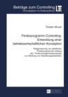 Foerderprogramm-Controlling: Entwicklung einer betriebswirtschaftlichen Konzeption : Kategorisierung von staatlichen Foerderprogrammen entlang des Foerdermanagementprozesses zur Ableitung von Gestaltu - eBook