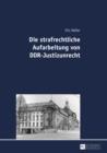 Die strafrechtliche Aufarbeitung von DDR-Justizunrecht - eBook