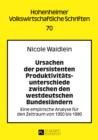 Ursachen der persistenten Produktivitaetsunterschiede zwischen den westdeutschen Bundeslaendern : Eine empirische Analyse fuer den Zeitraum von 1950 bis 1990 - eBook