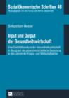 Input und Output der Gesundheitswirtschaft : Eine Stabilitaetsanalyse der Gesundheitswirtschaft in Bezug auf die gesamtwirtschaftliche Bedeutung in den Jahren der Finanz- und Wirtschaftskrise - eBook