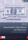 Dezentralitaet, Foederalismus und Wachstum : Eine international vergleichende Analyse - eBook