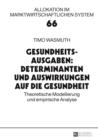 Gesundheitsausgaben: Determinanten und Auswirkungen auf die Gesundheit : Theoretische Modellierung und empirische Analyse - eBook