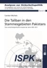 Die Taliban in den Stammesgebieten Pakistans : Eine sicherheitspolitische Analyse der Jahre 2001-2011 - eBook