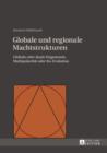 Globale und regionale Machtstrukturen : Globale oder duale Hegemonie, Multipolaritaet oder Ko-Evolution - eBook