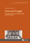Classroom Struggle : Organizing Elementary School Teaching in the 19th Century - eBook