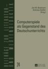 Computerspiele als Gegenstand des Deutschunterrichts - eBook