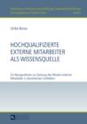 Hochqualifizierte externe Mitarbeiter als Wissensquelle : Ein Bezugsrahmen zur Nutzung des Wissens externer Mitarbeiter in dynamischen Umfeldern - eBook