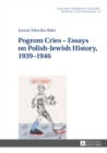 Pogrom Cries - Essays on Polish-Jewish History, 1939-1946 - eBook