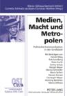 Medien, Macht und Metropolen : Politische Kommunikation in der Grostadt - eBook