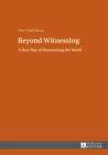 Beyond Witnessing : A New Way of Humanising the World - eBook