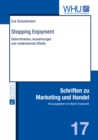 Shopping Enjoyment : Determinanten, Auswirkungen und moderierende Effekte - eBook