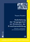 Aufarbeitung der Vergangenheit als Dimension der Erwachsenenbildung : Polnische, russlaendische und ukrainische Perspektiven - eBook